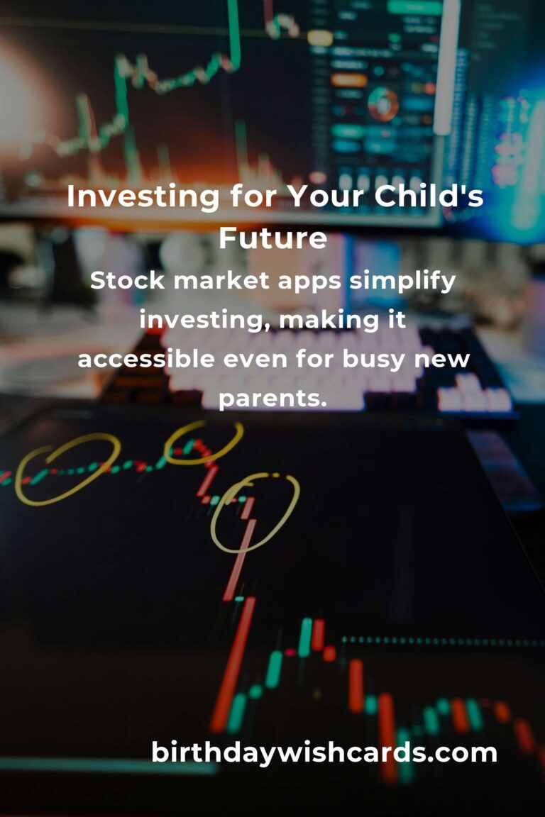 The Best Stock Market Apps for New Parents: Secure Your Child’s Future with Confidence