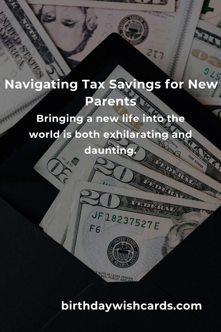 The Complete Guide to Tax Savings for New Parents: Ease Your Financial Journey