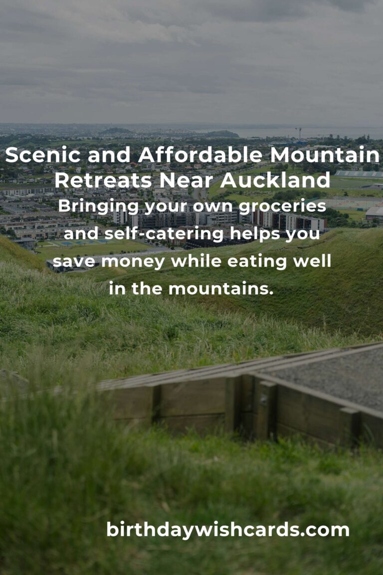 The Ultimate Budget Guide to Mountain Retreats in Auckland: Escape Without Breaking the Bank