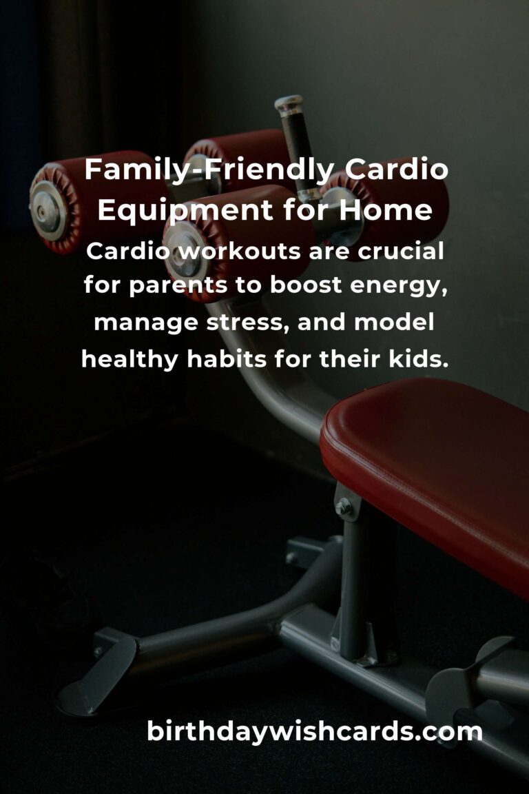 The Ultimate Cardio Workouts Equipment Guide for Busy Parents: Stay Fit, Save Time, and Set an Example