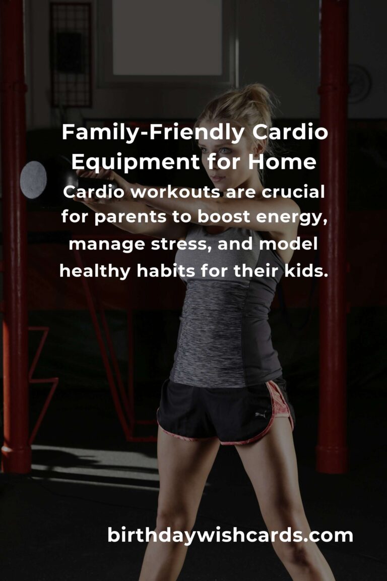 The Ultimate Cardio Workouts Equipment Guide for Busy Parents: Stay Fit, Save Time, and Set an Example