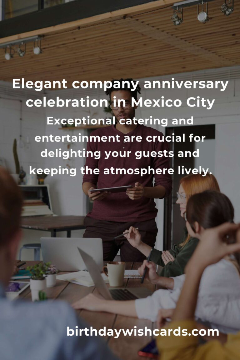 The Ultimate Guide to Planning a Memorable Company Anniversary in Mexico City