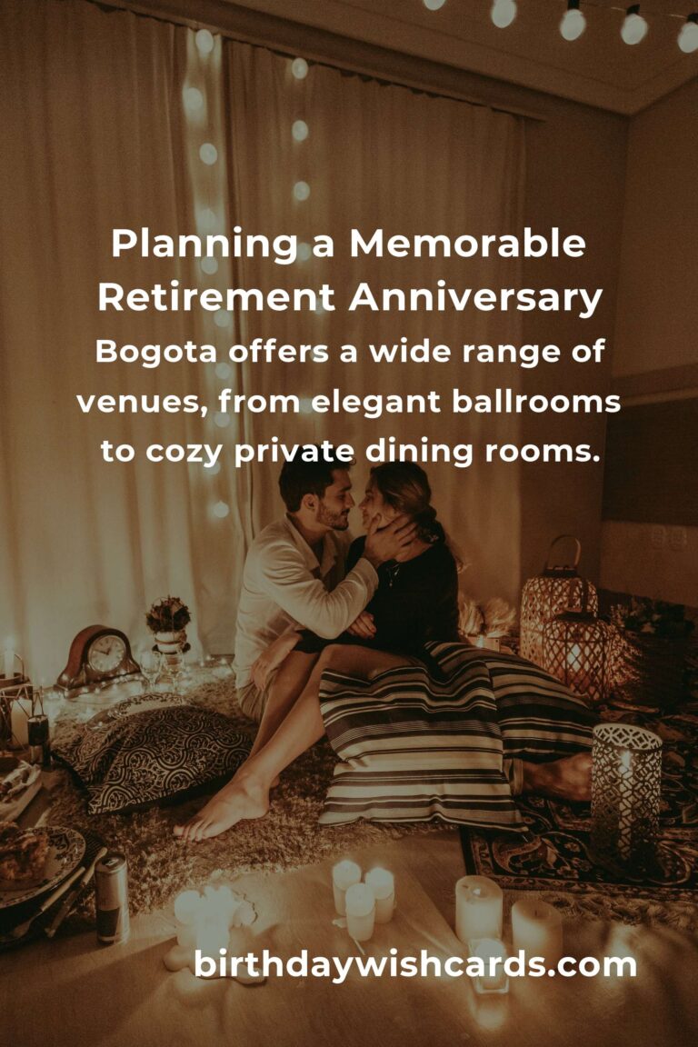 The Ultimate Guide to Planning a Memorable Retirement Anniversary in Bogota