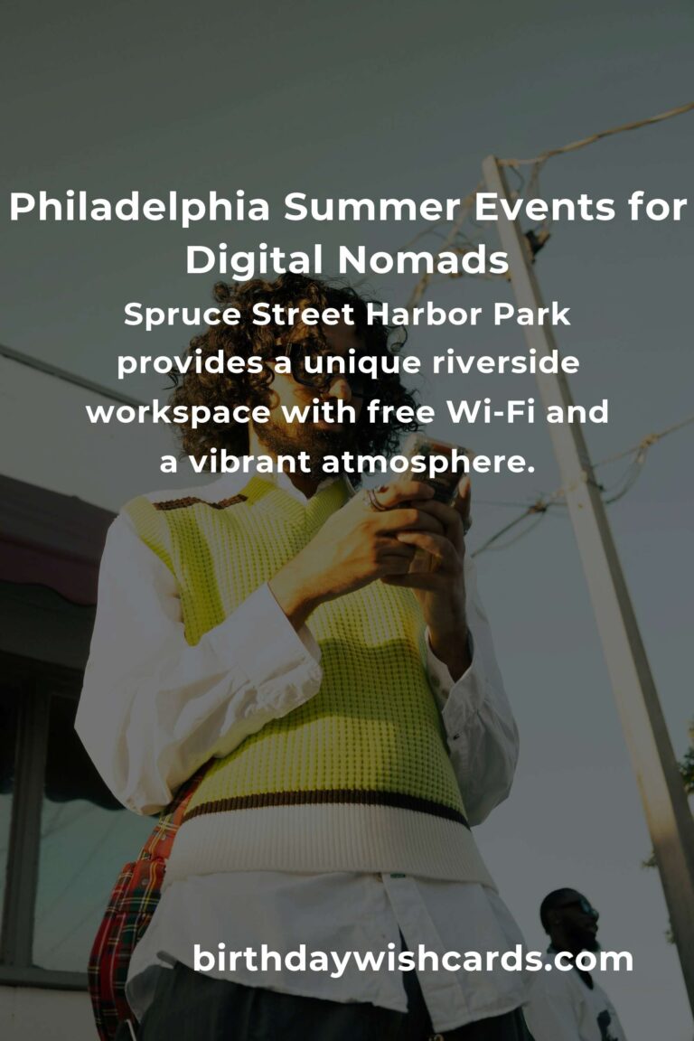 The Ultimate Guide to Summer Events in Philadelphia for Digital Nomads: Work, Explore, and Connect