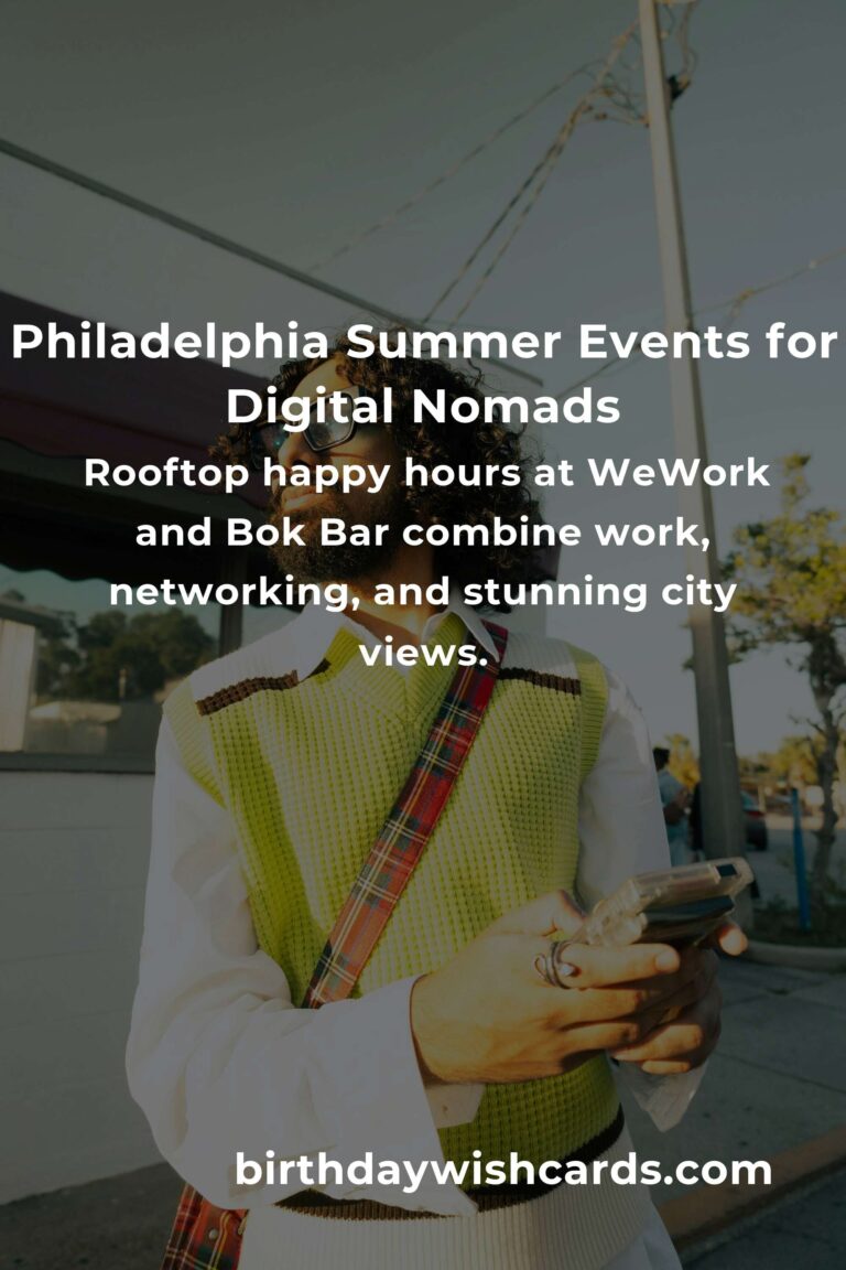 The Ultimate Guide to Summer Events in Philadelphia for Digital Nomads: Work, Explore, and Connect