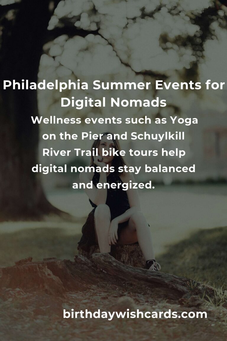 The Ultimate Guide to Summer Events in Philadelphia for Digital Nomads: Work, Explore, and Connect