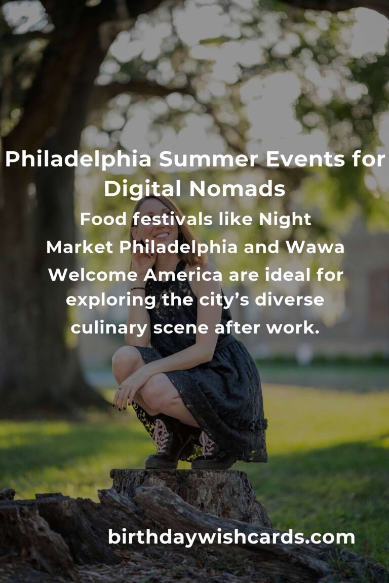 The Ultimate Guide to Summer Events in Philadelphia for Digital Nomads: Work, Explore, and Connect