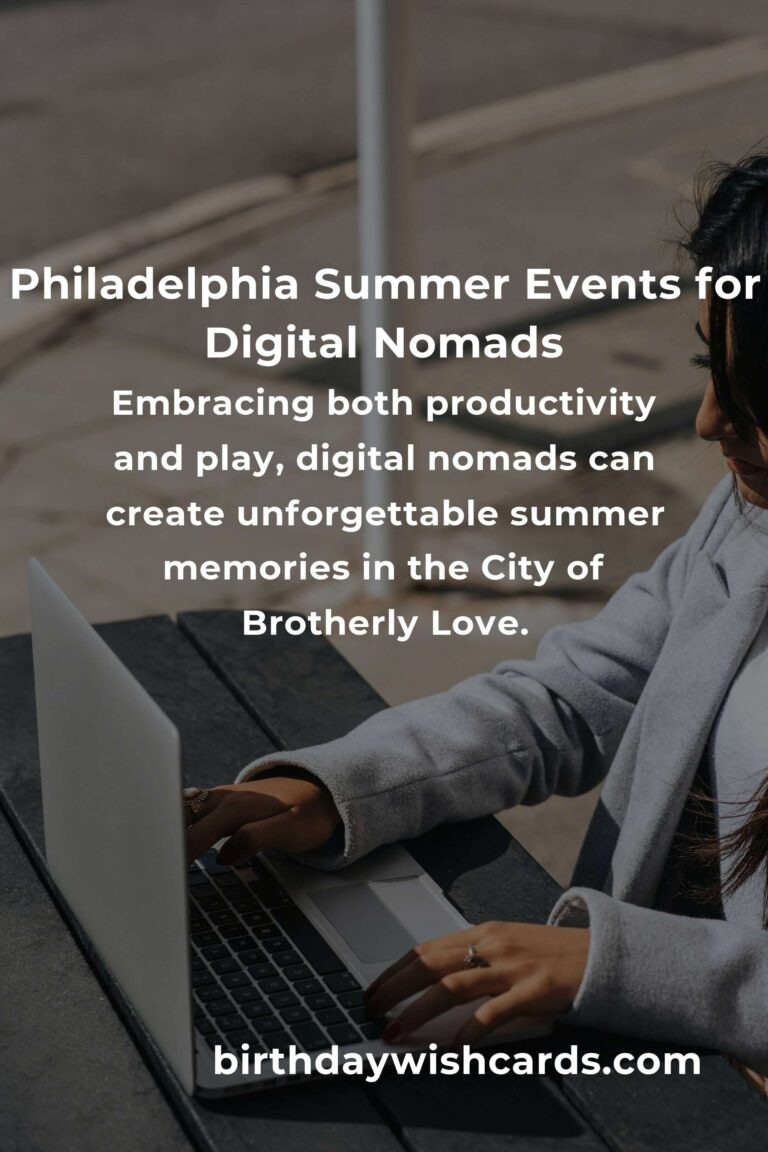 The Ultimate Guide to Summer Events in Philadelphia for Digital Nomads: Work, Explore, and Connect