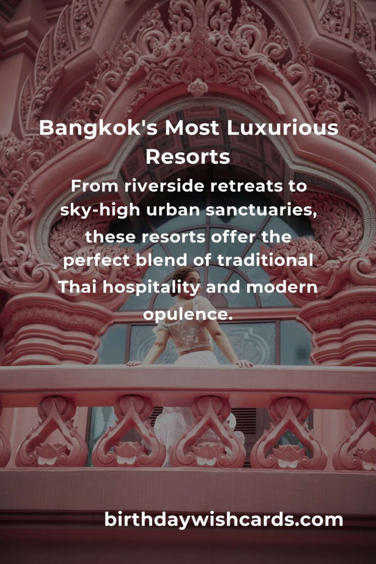 Top 36 Luxury Resorts to Visit in Bangkok: Your Ultimate Guide to Opulent Escapes