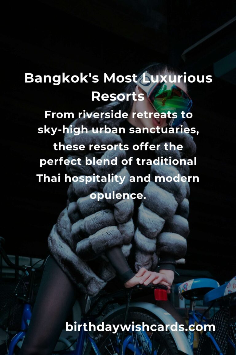 Top 36 Luxury Resorts to Visit in Bangkok: Your Ultimate Guide to Opulent Escapes