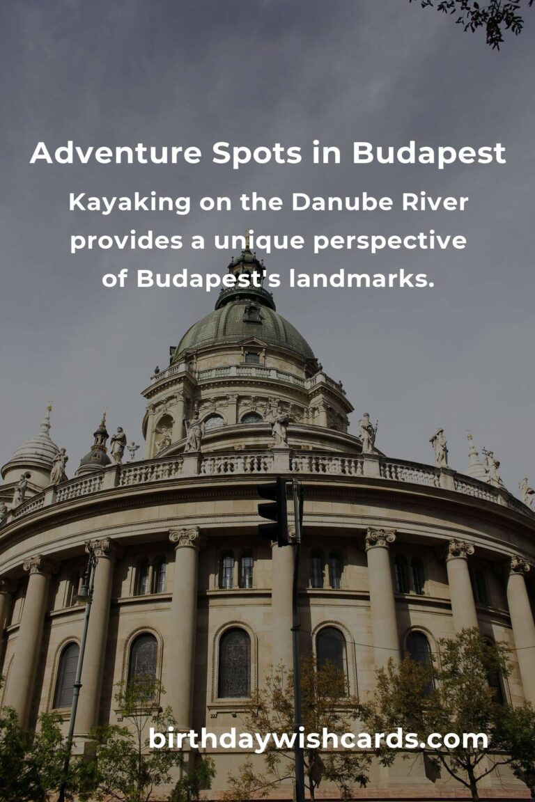 Top 7 Adventure Spots to Visit in Budapest for Thrill Seekers