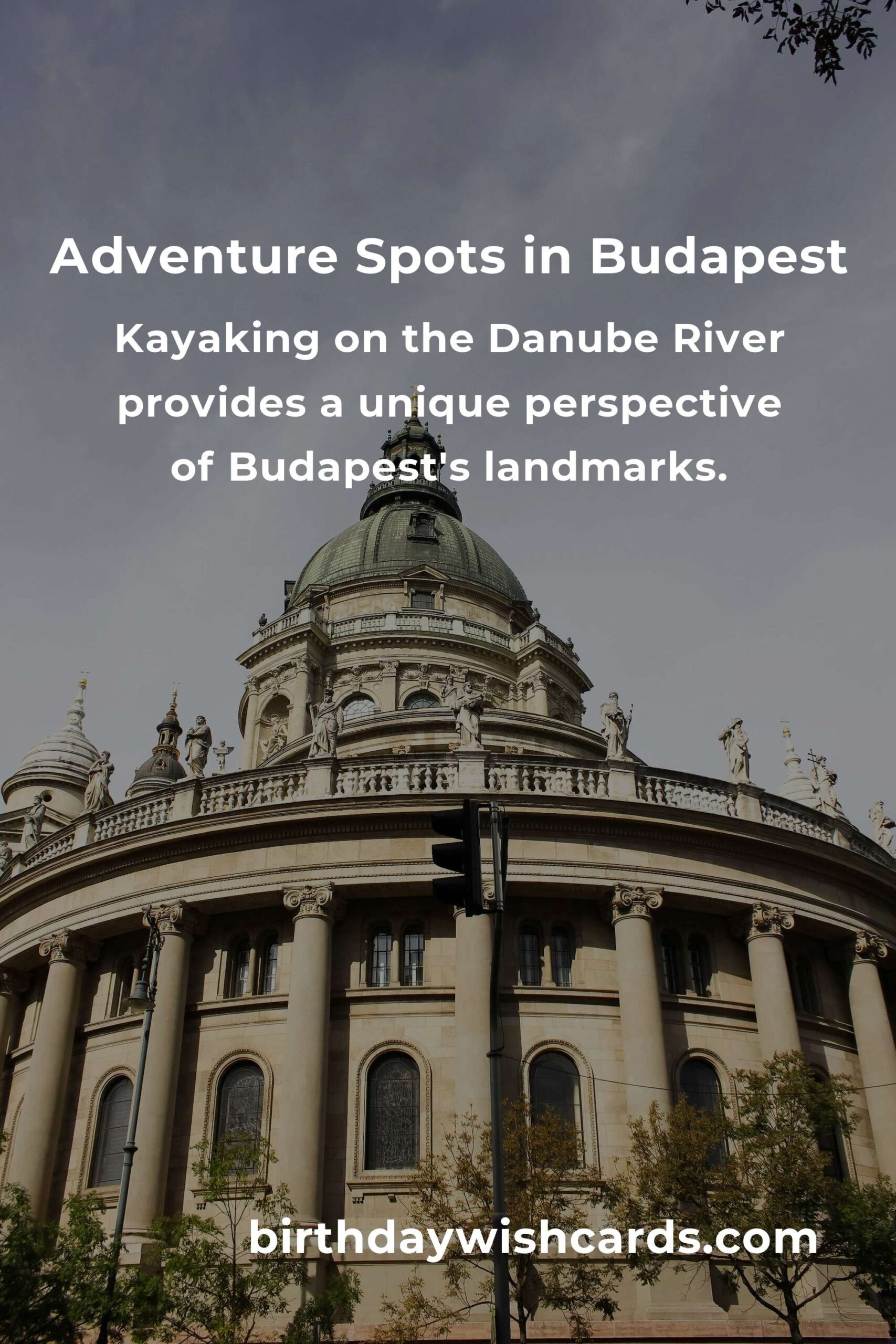 Top 7 Adventure Spots to Visit in Budapest for Thrill Seekers