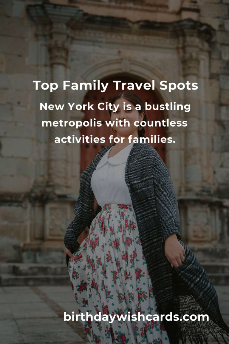 Top Family Destinations for Parents in 2025: Exploring the Best Places for Unforgettable Memories