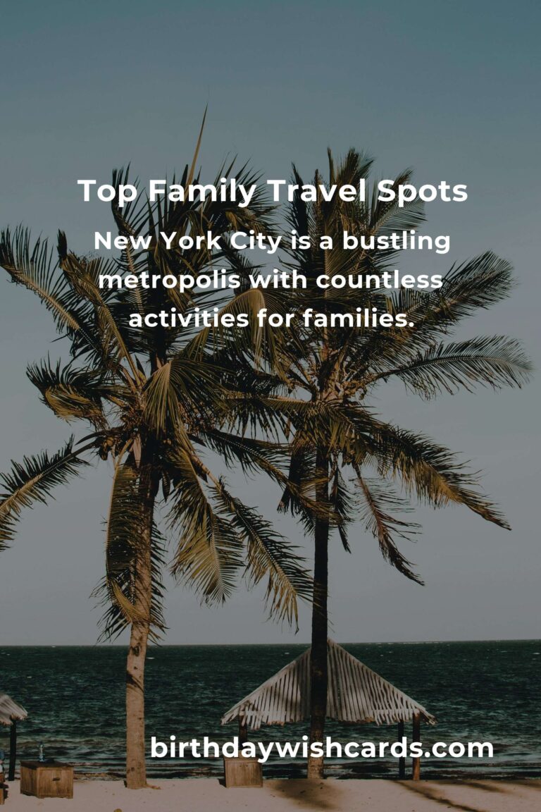 Top Family Destinations for Parents in 2025: Exploring the Best Places for Unforgettable Memories