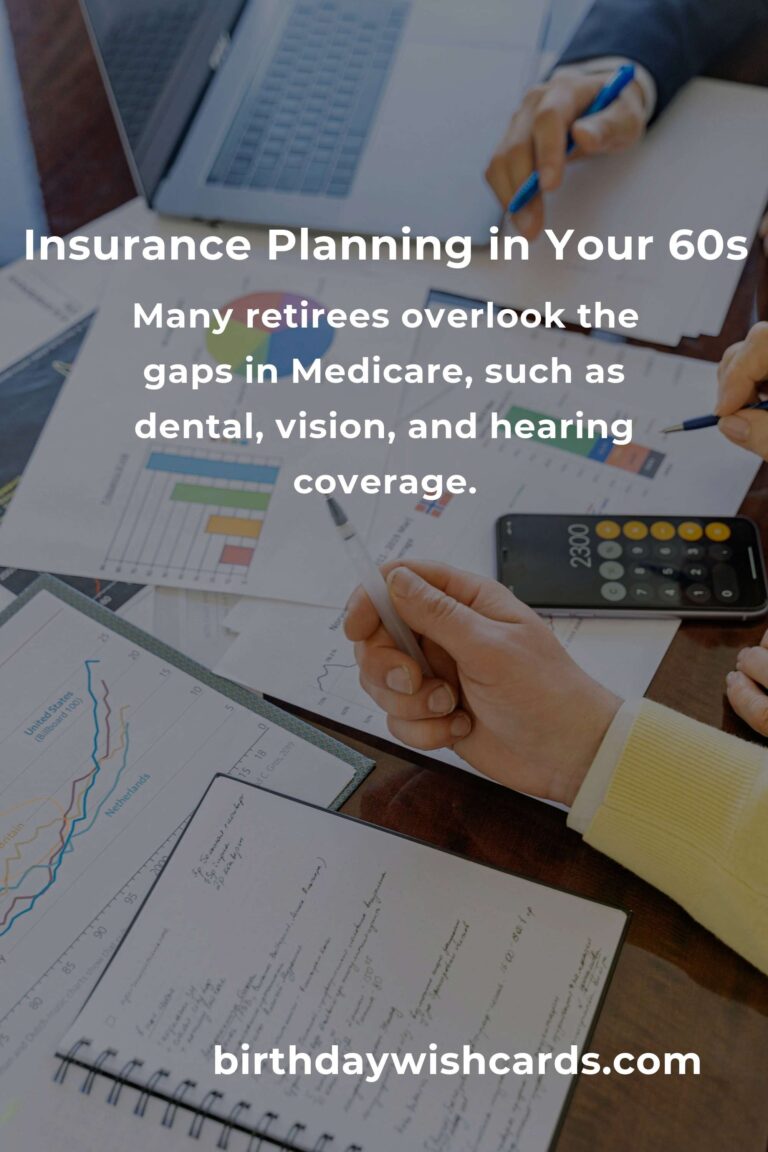 Top Insurance Planning Mistakes to Avoid in Your 60s