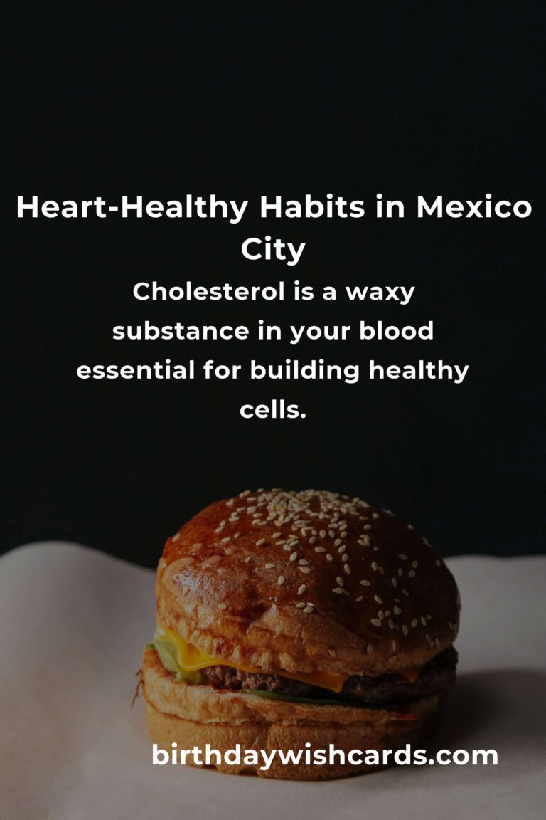 Transform Your Heart Health: Daily Habits for Managing Cholesterol in Mexico City