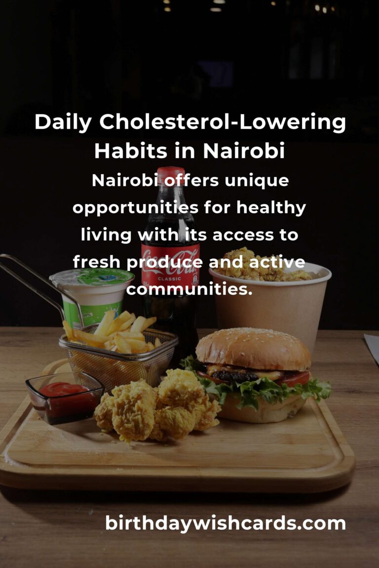 Transform Your Life: Daily Habits for Healthy Cholesterol in Nairobi