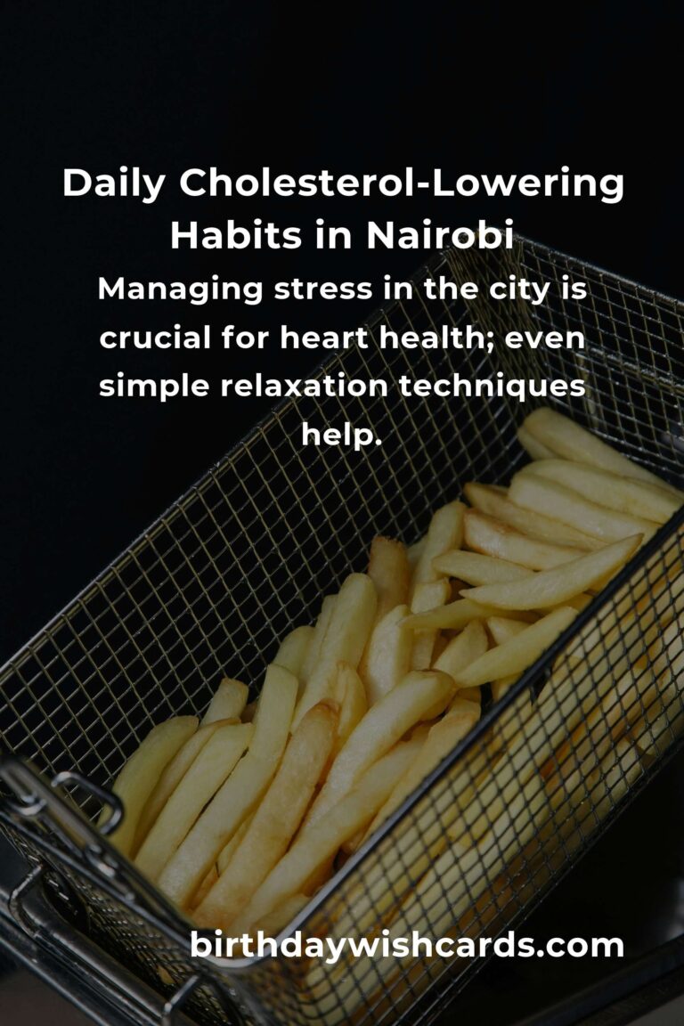 Transform Your Life: Daily Habits for Healthy Cholesterol in Nairobi