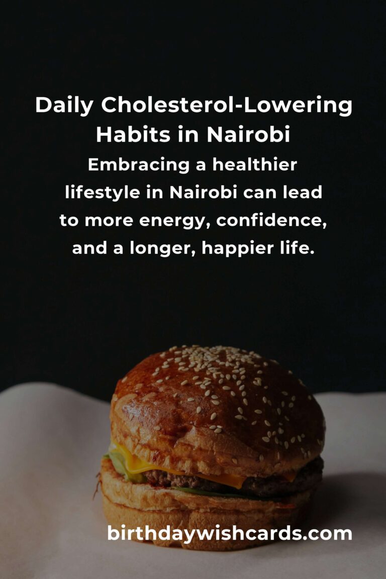 Transform Your Life: Daily Habits for Healthy Cholesterol in Nairobi