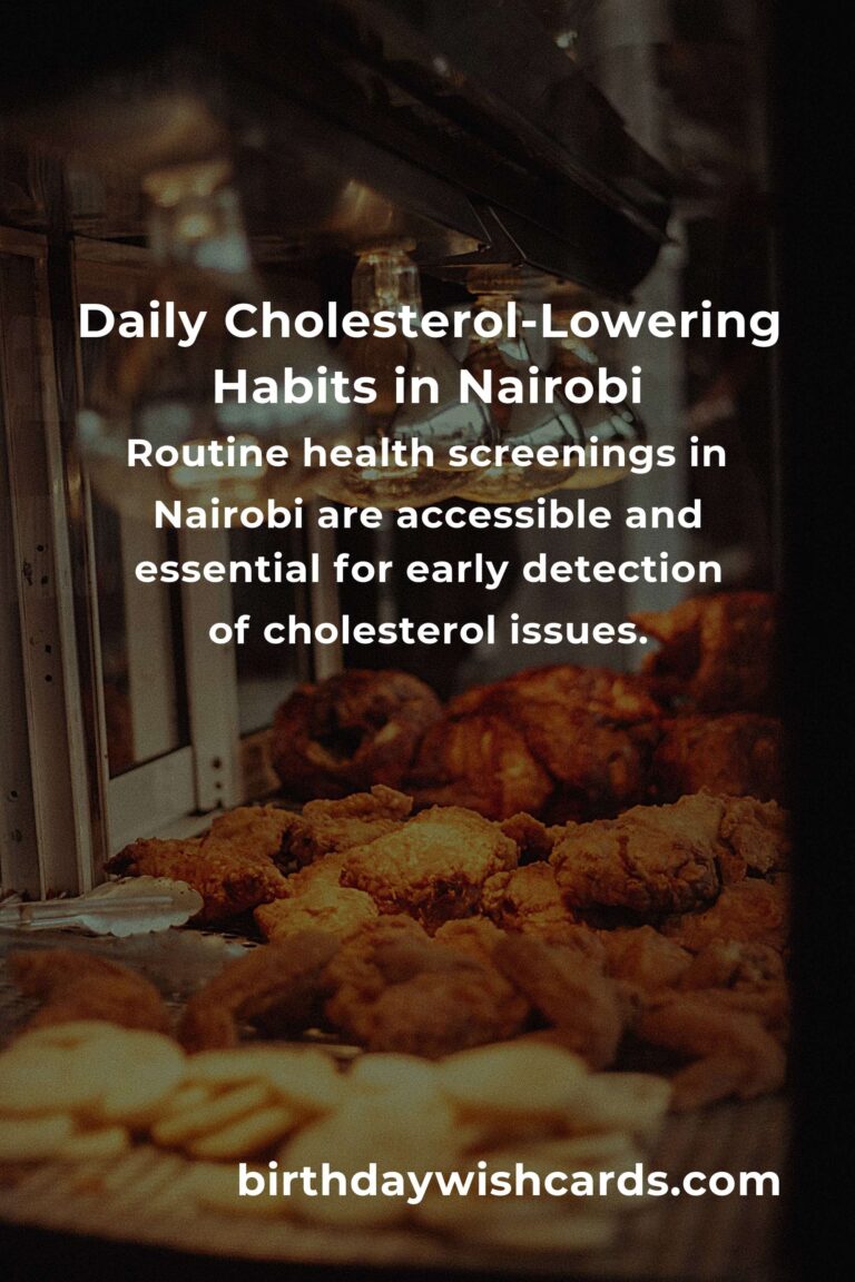 Transform Your Life: Daily Habits for Healthy Cholesterol in Nairobi