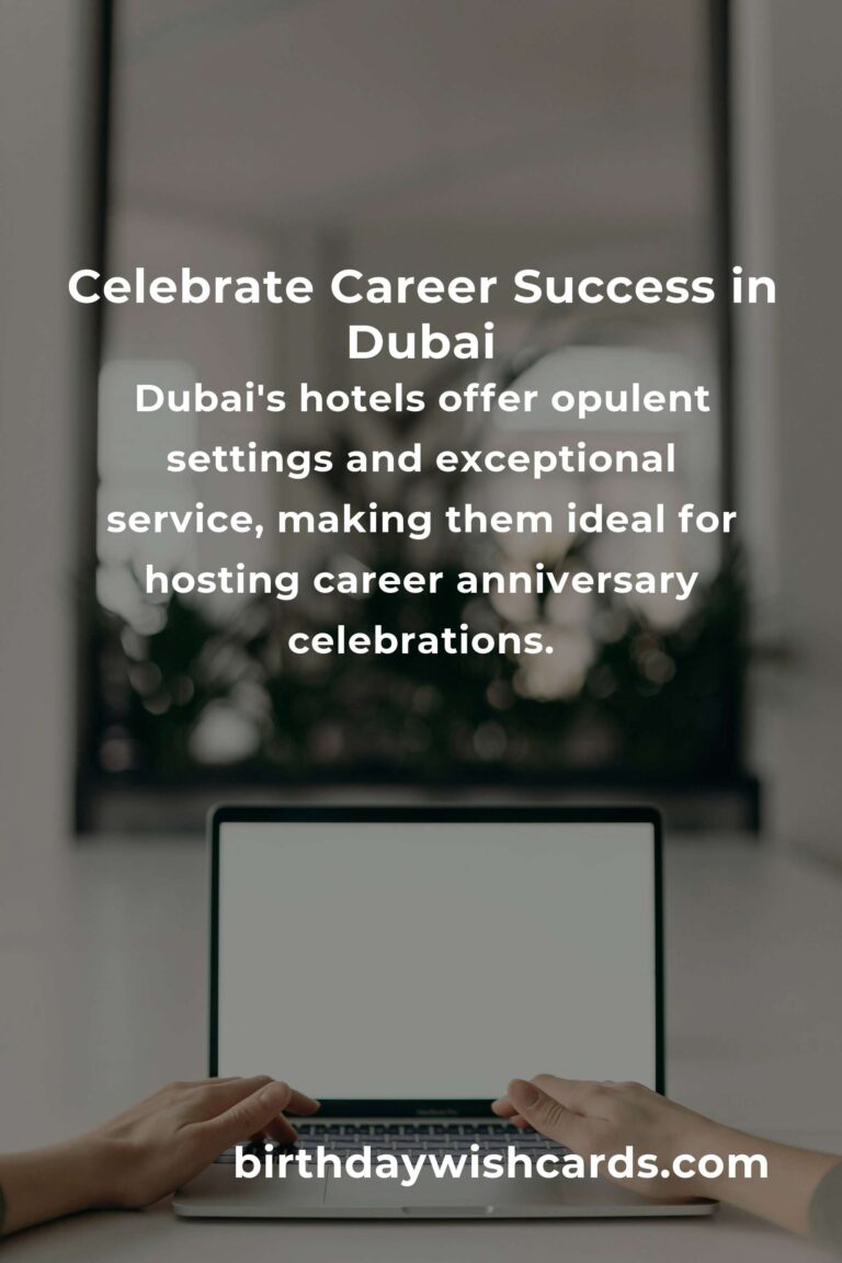 Ultimate Career Anniversary Planning Guide in Dubai: Celebrate Success in Style