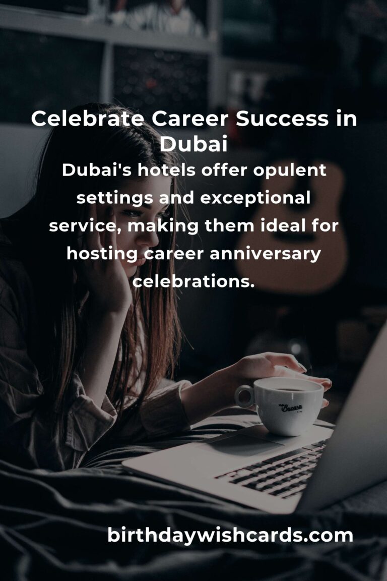Ultimate Career Anniversary Planning Guide in Dubai: Celebrate Success in Style