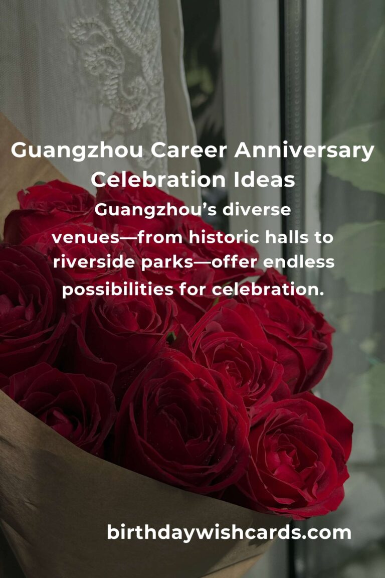 Ultimate Career Anniversary Planning Guide in Guangzhou: Celebrate Milestones with Purpose and Joy