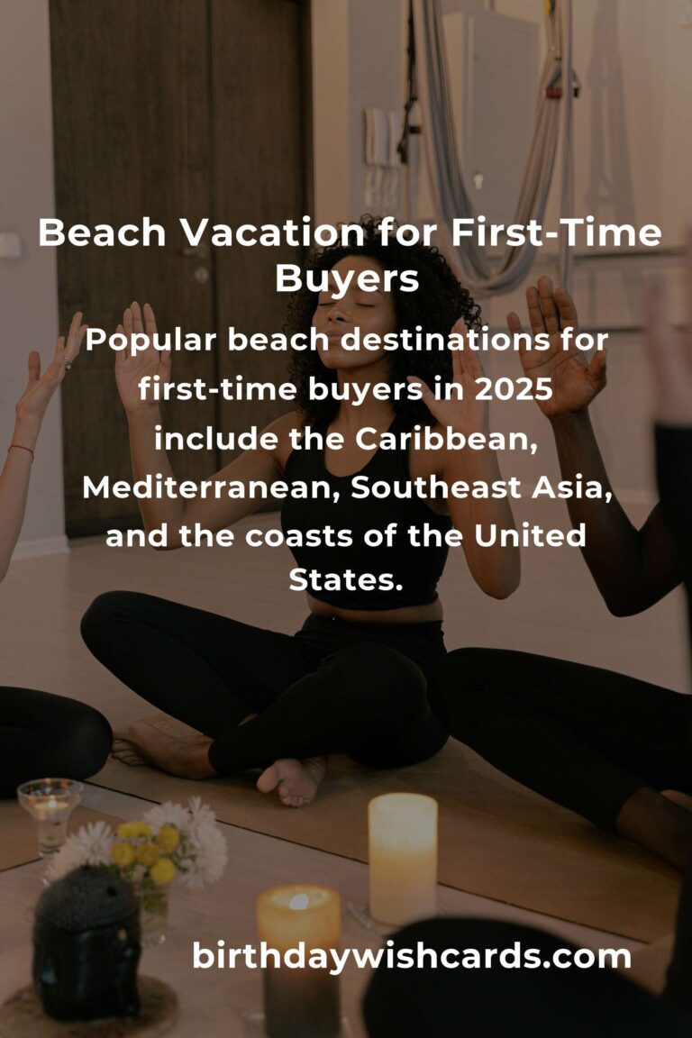 Ultimate Guide to Beach Vacations for First-Time Buyers in 2025
