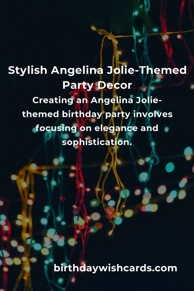 Ultimate Guide to Throwing an Angelina Jolie-Themed Birthday Party