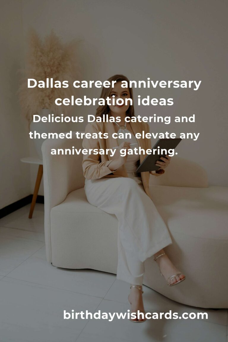 Unforgettable Career Anniversary Planning Guide in Dallas: Celebrate Professional Milestones with Heart