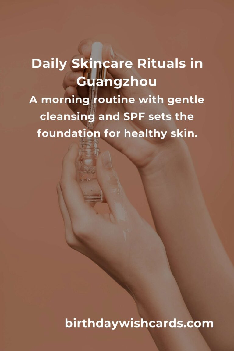 Unlock Radiant Skin: Daily Habits for Skin Care in Guangzhou