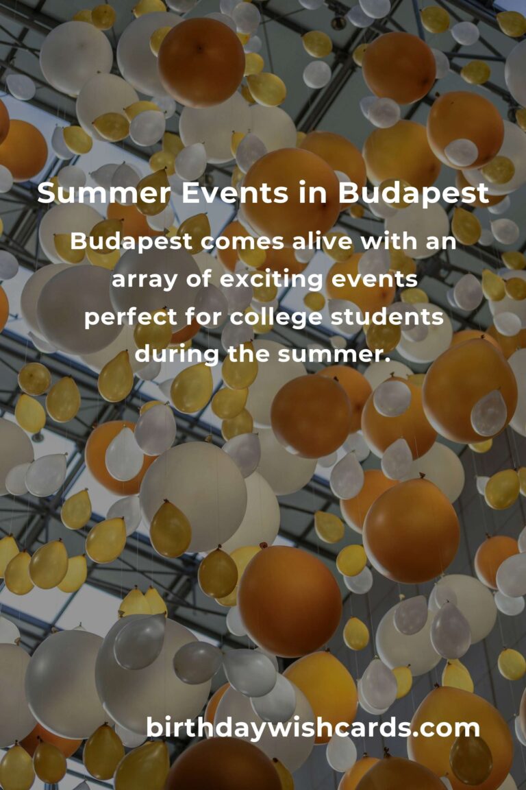 Unmissable Summer Events in Budapest for College Students