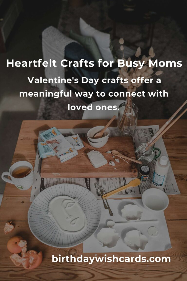 Valentine's Day Crafts: Heartfelt Ideas for Busy Moms Balancing Work and Love