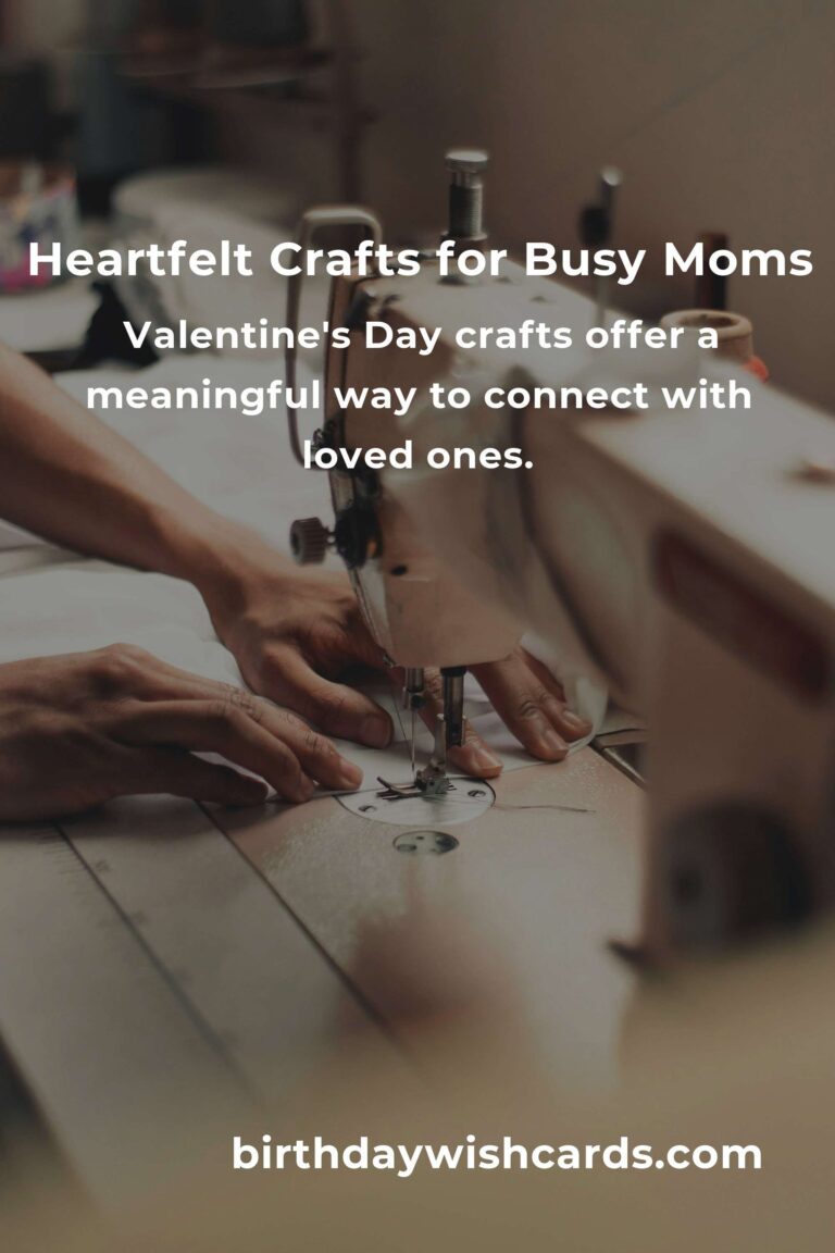 Valentine's Day Crafts: Heartfelt Ideas for Busy Moms Balancing Work and Love