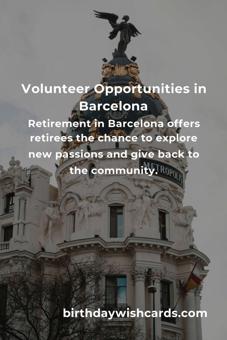 Volunteer Opportunities for Retirees in Barcelona: A Comprehensive Guide