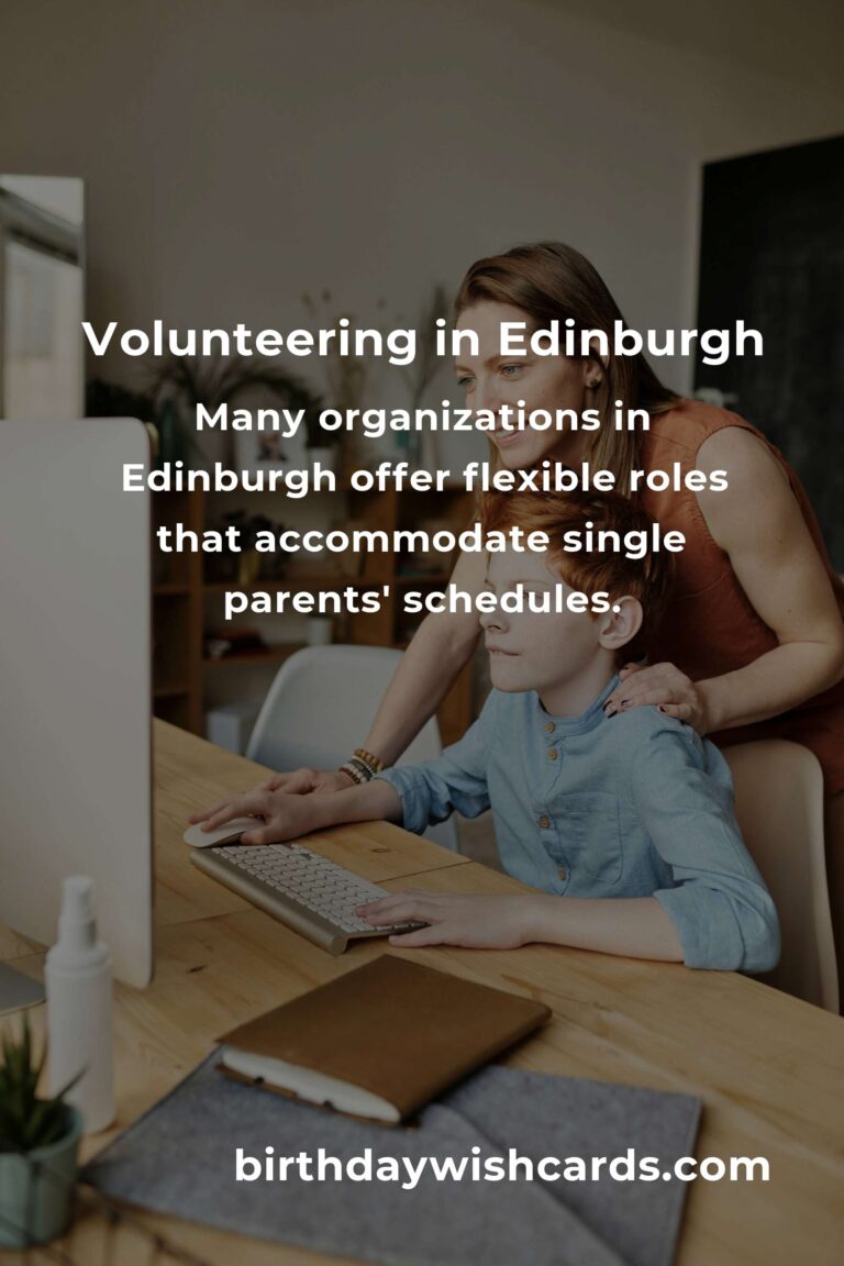 Volunteer Opportunities for Single Parents in Edinburgh: A Guide to Giving Back