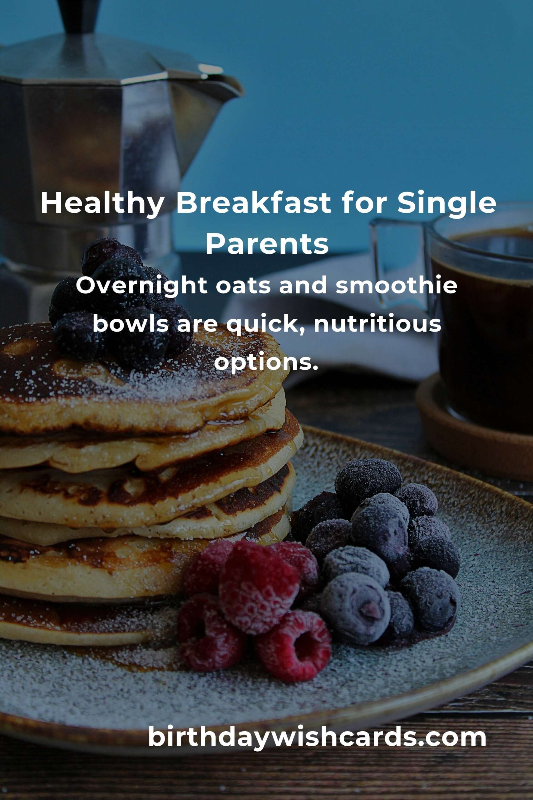 Wholesome Morning Magic: Healthy Breakfast Recipes for Single Parents
